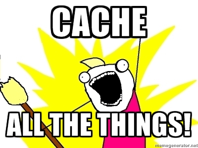 cache_all_the_things